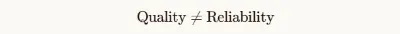 Reliability engineering framework illustrating the distinction between quality and reliability