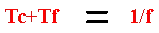 Frequency equation f equals 1 over Tc plus Tf