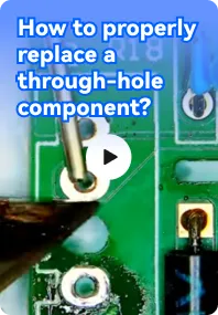 How to Properly Replace a Through-hole Component?