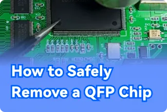 How to Safely Remove a QFP Chip