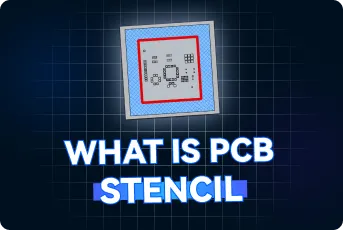 Your Soldering Problem May Start Here | PCB Stencil Selection Explained
