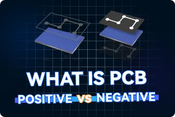 Positive vs. Negative PCB Processing: How Circuits Are Formed